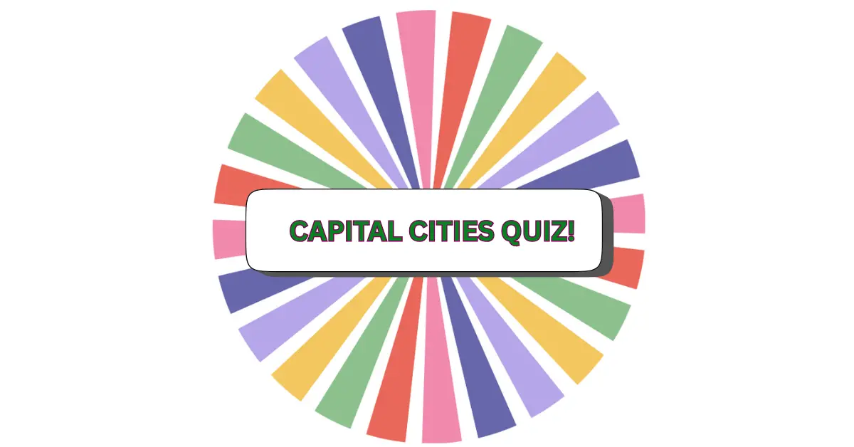 A colorful circular graphic with radiating segments in pink, yellow, green, red, blue, and purple highlights the theme of capital cities. In the center, a white box with bold green text reads CAPITAL CITIES QUIZ!.