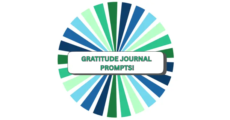 A circular graphic with alternating blue and green rays radiating from the center, featuring a white rectangular label in the middle that reads Gratitude Journal Prompts! in bold, green outlined text. Perfect for inspiring your gratitude journal prompts.